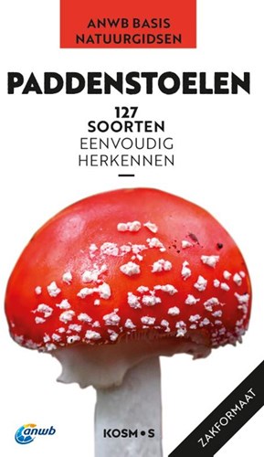 ANWB: Paddenstoelen. 127 soorten herkennen